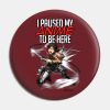I Paused My Anime To Be Here Design Eren Of Attack Pin Official Attack On Titan Merch
