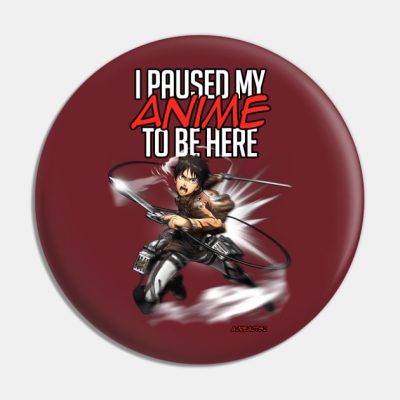 I Paused My Anime To Be Here Design Eren Of Attack Pin Official Attack On Titan Merch