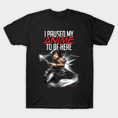 I Paused My Anime To Be Here Design Eren Of Attack T-Shirt Official Attack On Titan Merch